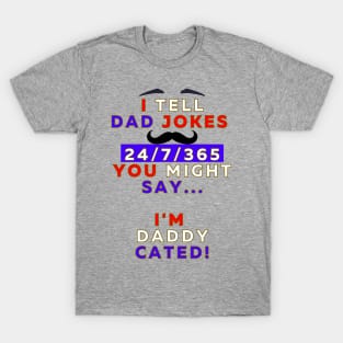 I Tell Dad Jokes 24/7/365 - Design 3 T-Shirt